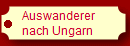 Auswanderer 
nach Ungarn