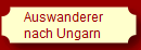 Auswanderer 
nach Ungarn